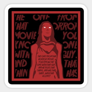 The One From That Horror Movie... Sticker